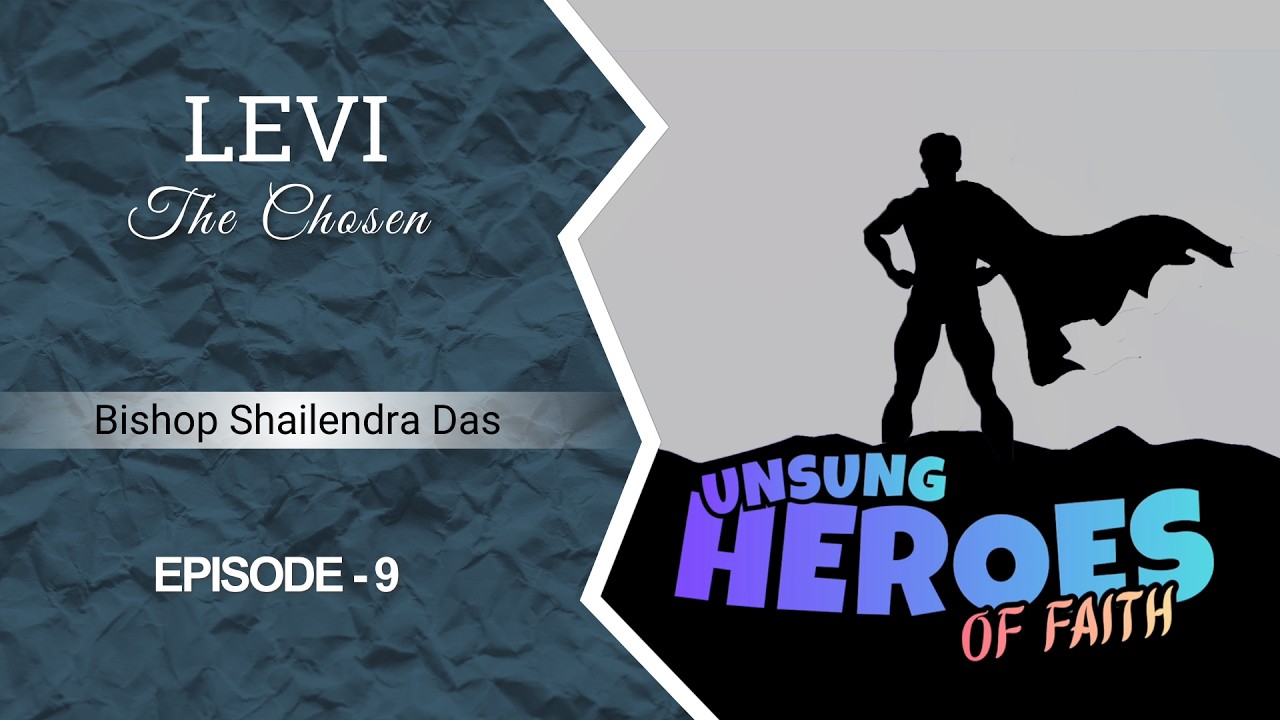 UNSUNG HEROES OF FAITH | Bishop Shailendra Das | Episode-9 | LEVI | Assembly of Believers Church