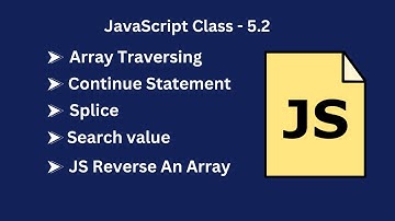 JavaScript Class 5.2: Array Traversing, Searching, Modifying, and Reversing