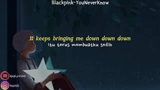 Blackpink - You Never Know Lirik dan terjemahan indo
