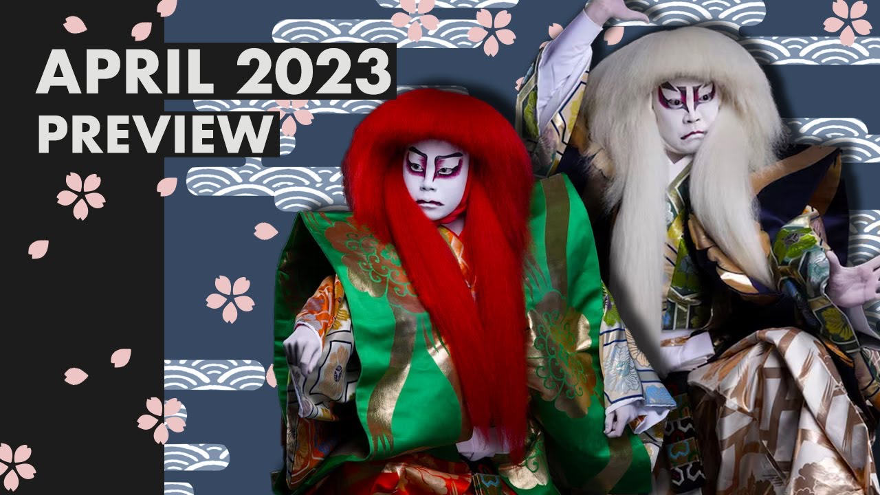 A Guide to Kabuki in April 2023 (Kabuki-za, Meiji-za, Nakamuraya