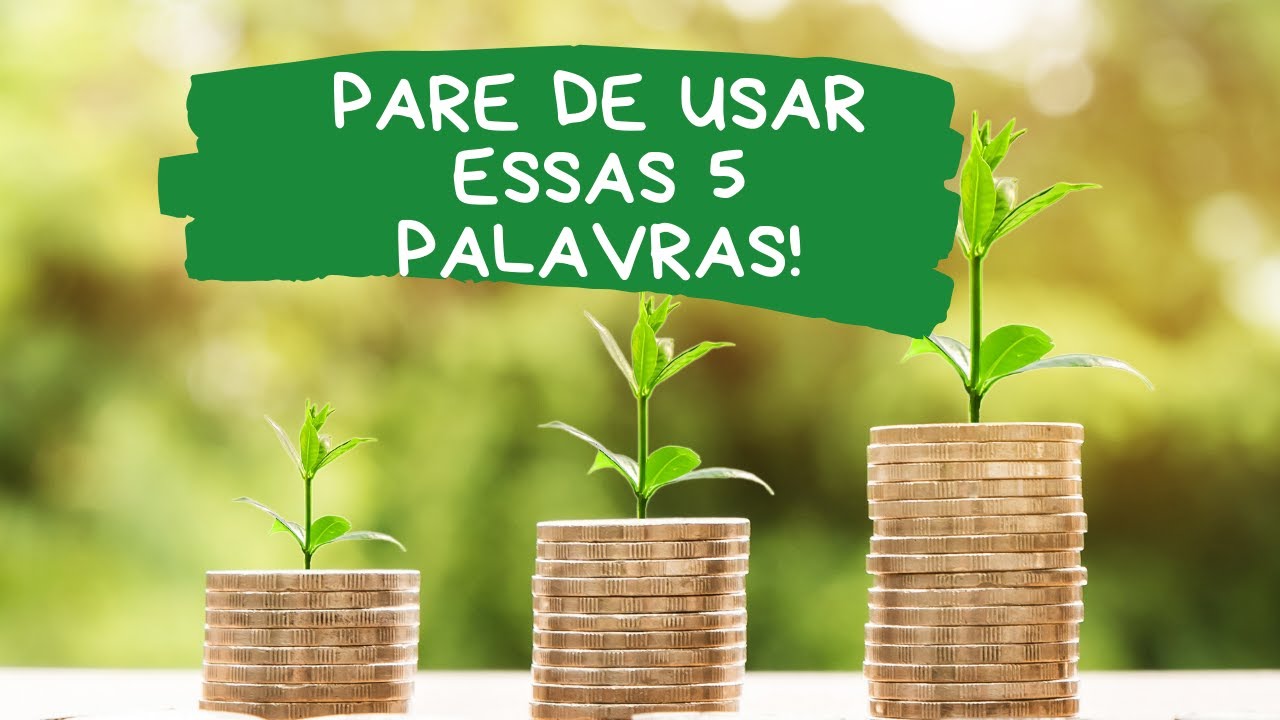 5 palavras que bloqueiam a sua Prosperidade e Abundância! (baseado no ...