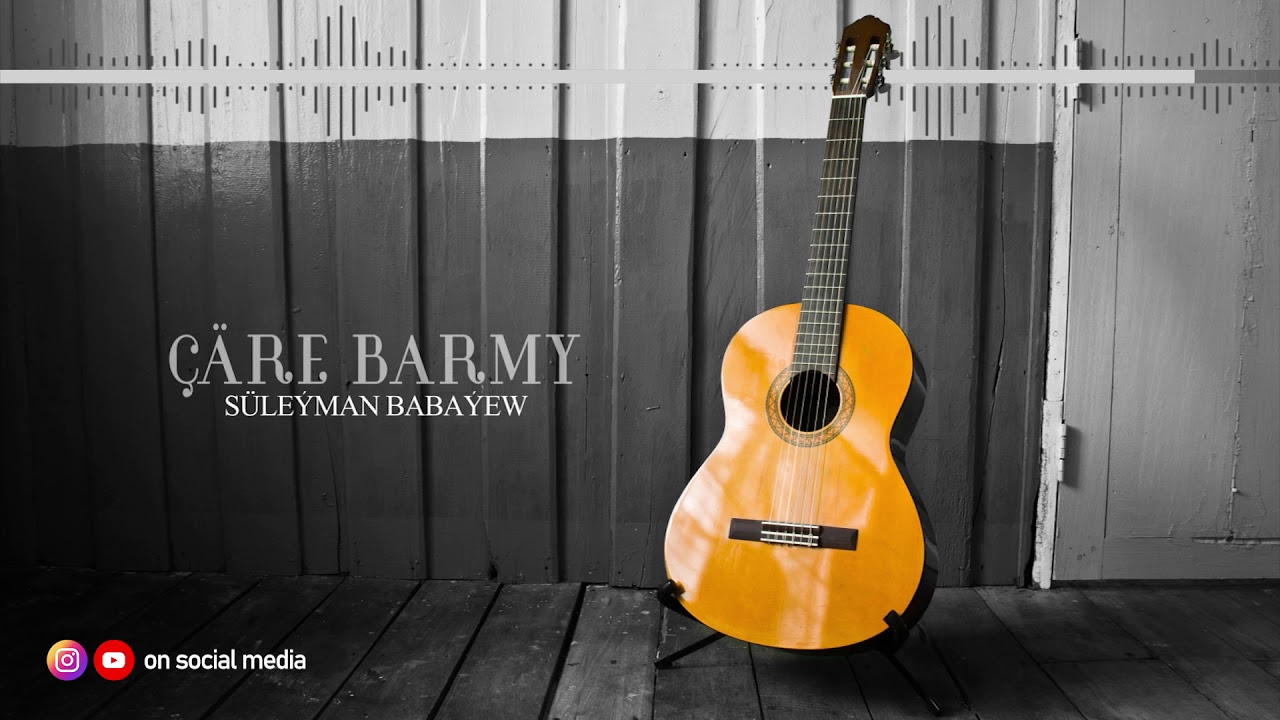 Watch Suleyman Babayew - Care barmy (gitara) on YouTube Watch Suleyman Babayew - Care barmy (gitara) on YouTube