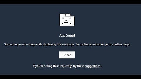 Aw, Snap! page crashes and other page loading errors quick fix