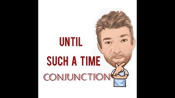 Until Such a Time - Conjunctions (48) English Tutor Nick P