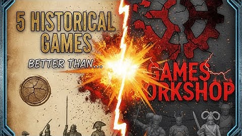 5 Historical Games that are better than Games Workshop.