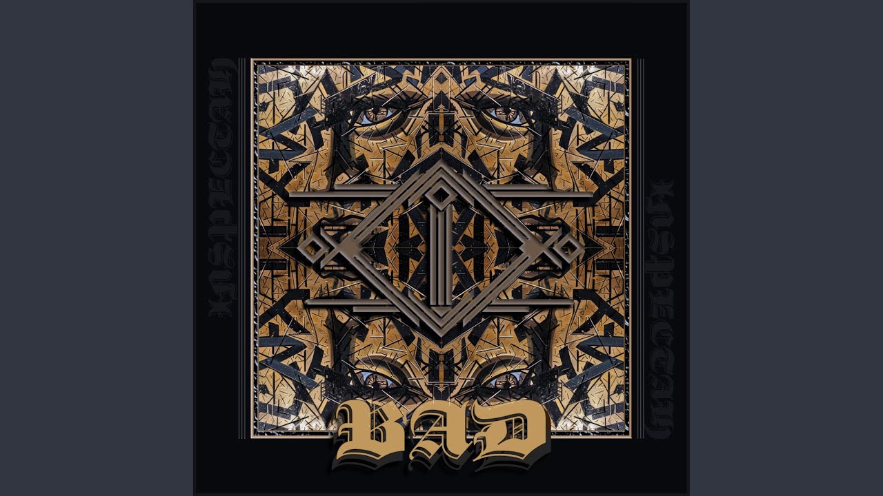 Watch BAD on YouTube Watch BAD on YouTube