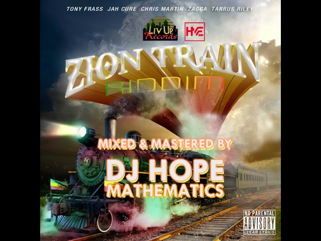 Zion Train Riddim (Mix) Chris Martin,Jah Cure,Tarrus Riley,Tony Frass  & Zagga - DJ Hope Mathematics class=