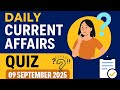 Daily Current Affairs | 09 September 2025 | Chhattisgarh National International #CA18