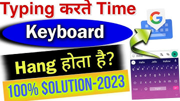 Mobile keyboard hanging problem 2023 | Mobile keyboard slow typing problem | gboard hanging problem