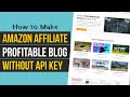 How to Make MONEY MAKING Affiliate Marketing Blog FOR FREE using WordPress - Without Amazon API KEY
