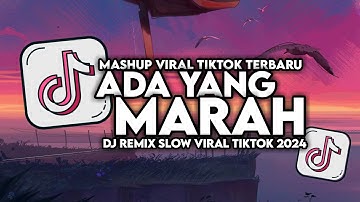 DJ ADA YANG MARAH VIRAL TIKTOK SLOW FULL SONG MAMAN FVNDY 2024