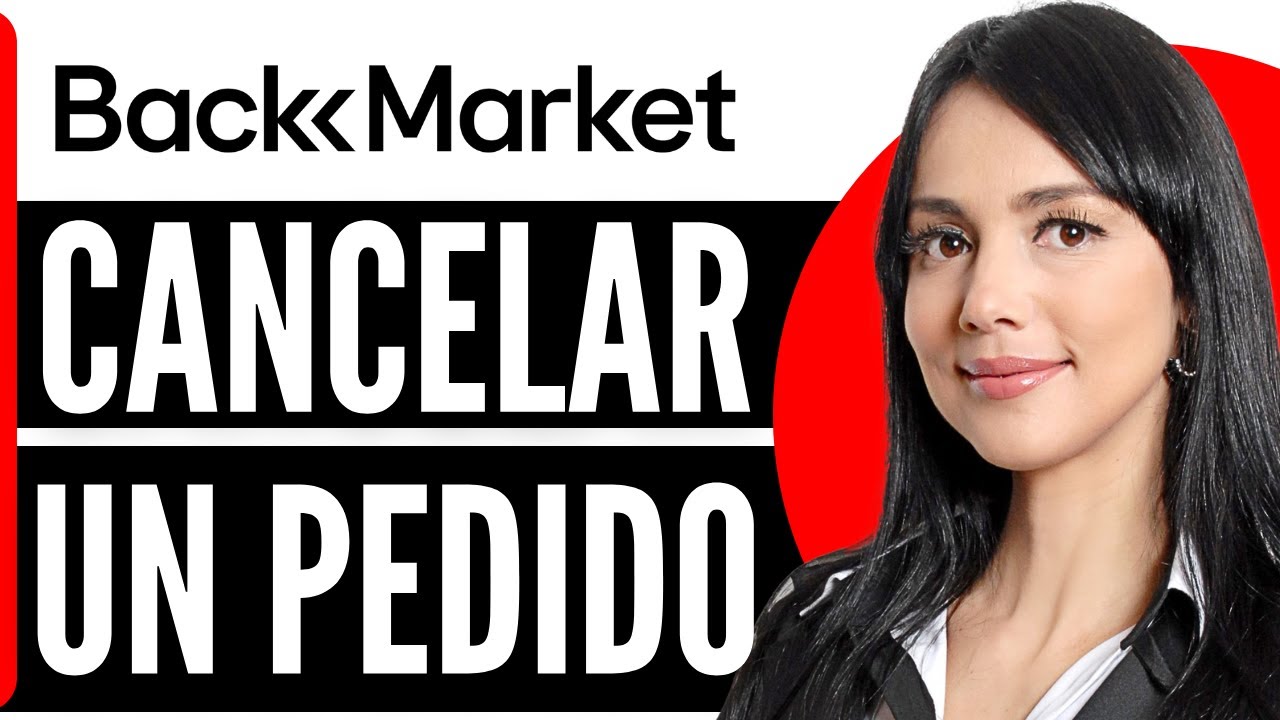 Cómo Cancelar Un Pedido En Back Market (Mejor Método 2026)