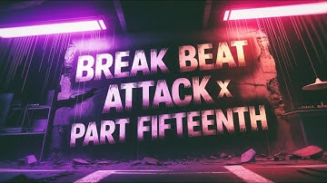BREAK BEAT ATTACK x PART FIFTEENTH x LITTLE ORANGE UA