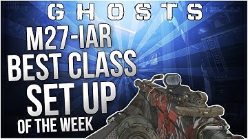 ►Best Class of The Week: COD Ghost - "M27-IAR" (Call of Duty Tips and Tricks)