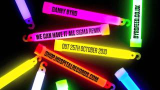 Vignette de la vidéo "Danny Byrd - We Can Have It All - Sigma Remix"