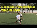 Exerccios para melhorar viso de jogo  treino de futebol