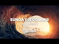 Sunday Is Coming - Phil Wickham (Lyric Video)