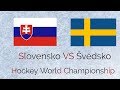 Slovensko VS Švédsko Hockey World Championship 2018