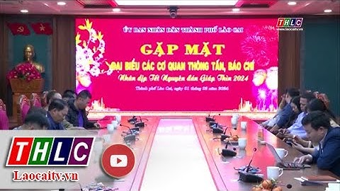 Thành phố Lào Cai gặp mặt các cơ quan thông tấn, báo chí | THLC