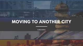 Easily move to another city | subliminal