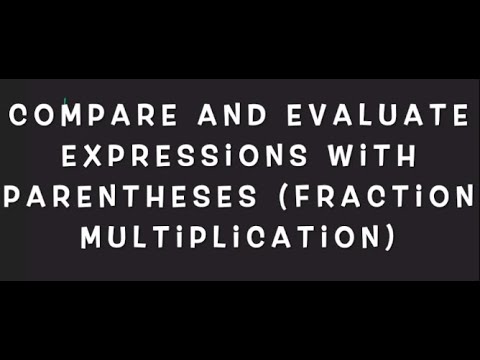Comparing and Evaluating Expressions with Parentheses (fraction ...