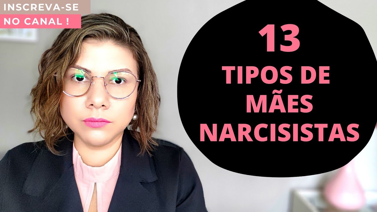 13 TIPOS DE MÃES NARCISISTAS