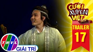 CƯỜI XUYÊN VIỆT 2024 - TẬP 17 | Trailer