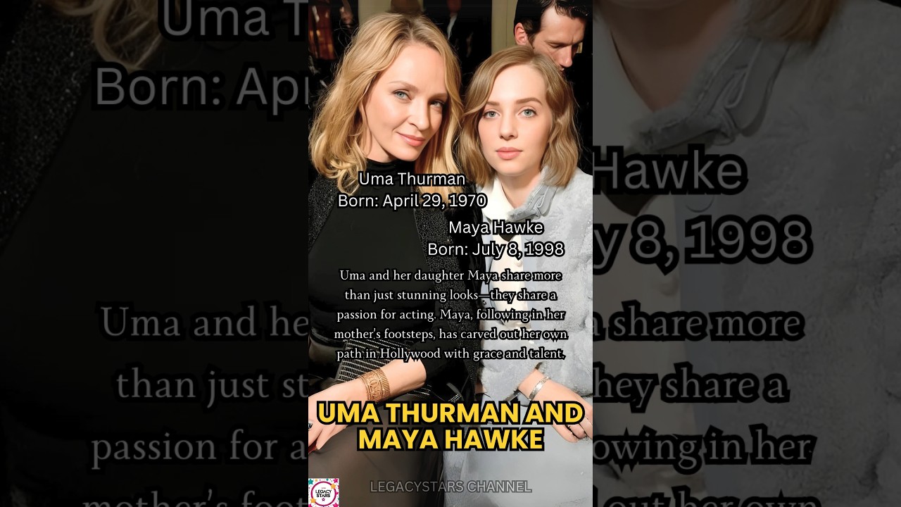 Uma Thurman & Maya Hawke: A Legacy of Strength and Talent