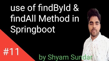 use of findById & findAll Method in Springboot || Shyam Sundar