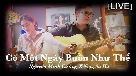 [Live] Có Một Ngày Buồn Như Thế | Nguyên Hà X Nguyễn Minh Cường | Live Session