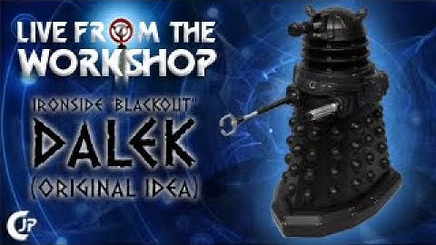 Live From The Workshop : Ironside "Blackout" Dalek (Original Idea)