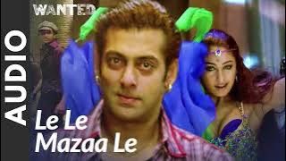 (Audio): Le Le Maza Le | Wanted | Salman Khan, Ayesha Takia | Sajid -Wajid