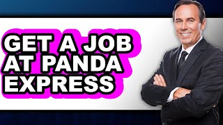 How to Get a Job at Panda Express (updated)