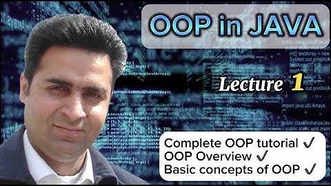 Lecture 1 -  Introduction to Object Oriented Programming (OOP) - Complete Tutorial