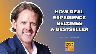 [Top Author & Direct Response Series] How Real Experience Becomes a Bestseller With Travis Cody