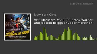 Vhs Massacre 1990 Bronx Warrior And Joe Bob Briggs Shudder Marathon