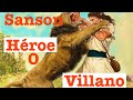 SANSON HEROE O VILLANO