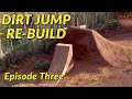 Backyard Dirt Jump Re-Build and Ride - Episode THREE