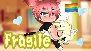 Fragile || GLMM || Gay ️‍{Part.2}