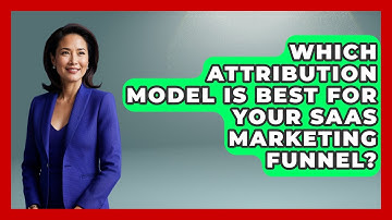 Which Attribution Model Is Best For Your SaaS Marketing Funnel? - Saas Marketing Wizards