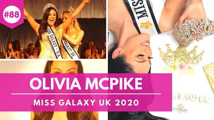 #88 OLIVIA MCPIKE INTERVIEW: MISS GALAXY UK 2020