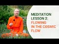 Meditation lesson two flowing in the cosmic flow