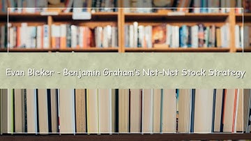 Benjamin Graham’s Net Net Stock Strategy by Evan Bleker | Audiobook & Guide