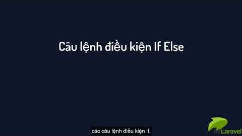 Học Python từ A đến Z - Bài 8: Câu lệnh điều kiện if else