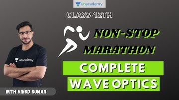 Class 12 Physics I Wave Optics I One SHOT I 4 Hour Non Stop Marathon I Vinod Kumar