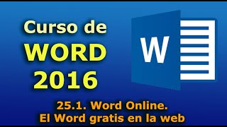 Curso de Word 2016. 25.1. Word Online. El Word gratis en la web. Curso de Word 2016. 25.1. Word Online. El Word gratis en la web.