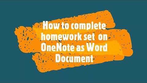 How wo complete homework set on OneNote as Word Document