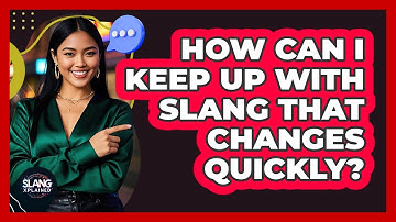 How Can I Keep Up With Slang That Changes Quickly? - SlangXplained