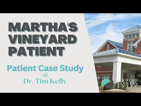 Case Study, Martha's Vineyard Patient - Dr. Timothy Kelly