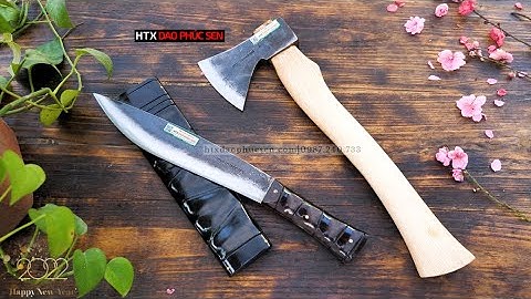 CẶP DAO RÌU MỚI NHẤT HIỆN NAY - TREO TRƯNG TẾT LÀ CƯNG HẾT Ý - HÀNG CHUẨN CỦA HTX DAO PHÚC SEN